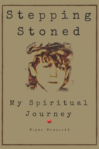 Stepping Stoned: My Spiritual Journey