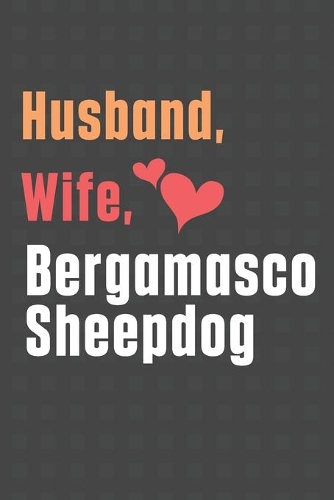 Husband, Wife, Bergamasco Sheepdog: For Bergamasco Sheepdog Fans