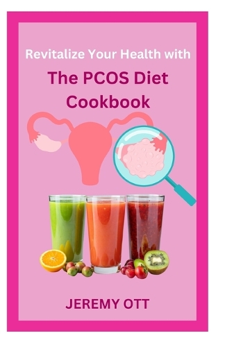 Revitalize Your Health with The PCOS Diet Cookbook: Nourishing Recipes for Hormonal Balance and Well-Being