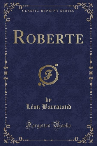 Roberte (Classic Reprint)