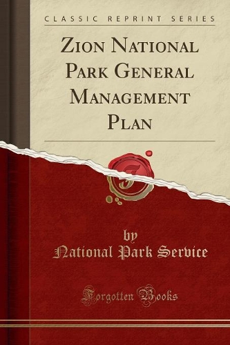 Zion National Park General Management Plan (Classic Reprint)