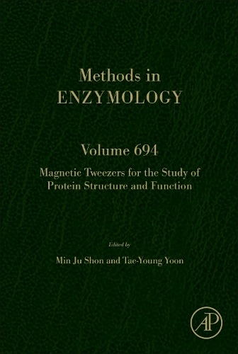 Magnetic Tweezers for the Study of Protein Structure and Function: Volume 694(Volume 694 Methods in Enzymology)