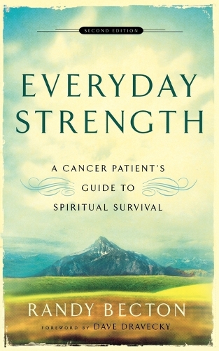 Everyday Strength – A Cancer Patient`s Guide to Spiritual Survival