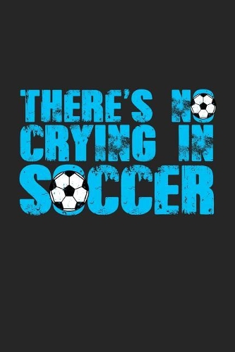 There's No Crying In Soccer