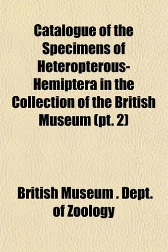 Catalogue of the Specimens of Heteropterous-Hemiptera in the Collection of the British Museum (PT. 2): (English)