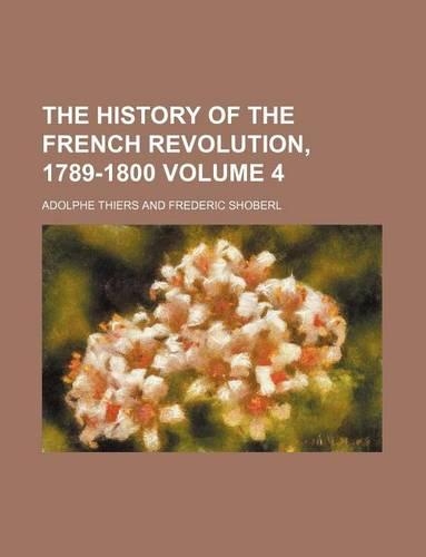 The History of the French Revolution, 1789-1800 Volume 4: (English)
