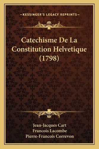 Catechisme De La Constitution Helvetique (1798): (French)