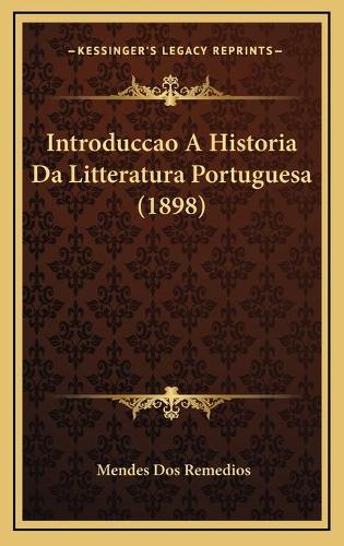 Introduccao A Historia Da Litteratura Portuguesa (1898)