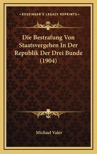 Die Bestrafung Von Staatsvergehen In Der Republik Der Drei Bunde (1904)