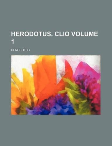 Herodotus, Clio Volume 1: (English)