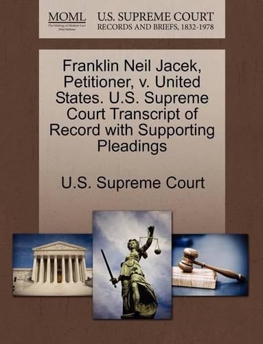 Franklin Neil Jacek, Petitioner, V. United States. U.S. Supreme Court Transcript of Record with Supporting Pleadings: (English)