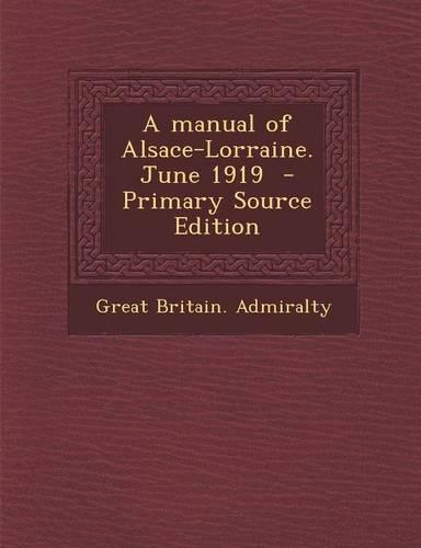 A Manual of Alsace-Lorraine. June 1919