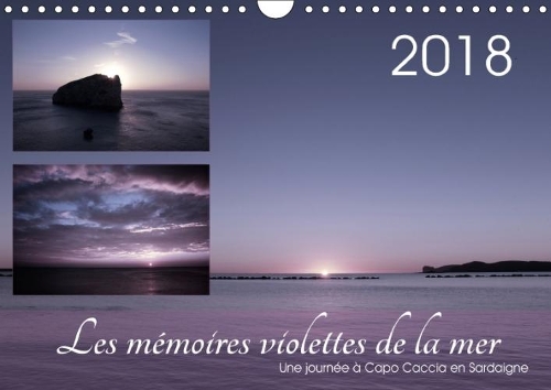 Les Memoires Violettes De La Mer 2018: Paysages De Reve a Capo Caccia En Sardaigne(Calvendo Nature)