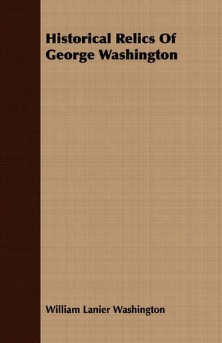 Historical Relics Of George Washington