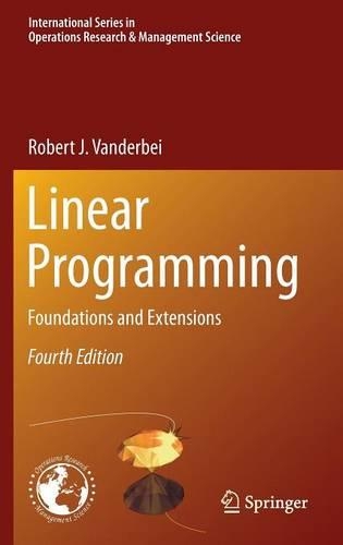 Linear Programming: Foundations and Extensions(196 International Series in Operations Research & Management Science)
