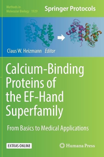 Calcium-Binding Proteins of the EF-Hand Superfamily: From Basics to Medical Applications(1929 Methods in Molecular Biology)