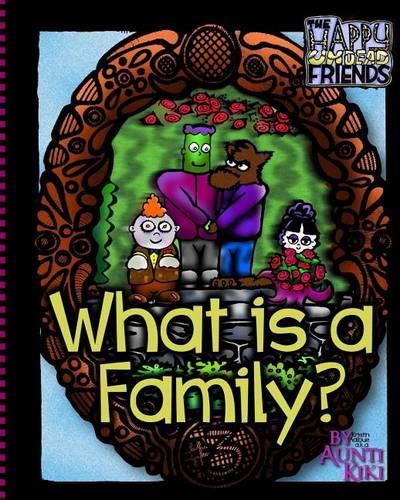What is a Family?: (The Happy Undead Friends)