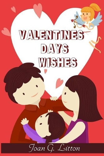 Valentines Day Wishes: Valentine's day books for children: Books for Kids (Holidays and celebrations Chapter Books Friendship Social Skills Humorous)(Beginner Readers, Ages 4-8, Wonderful Holiday, Multicultural Stories)