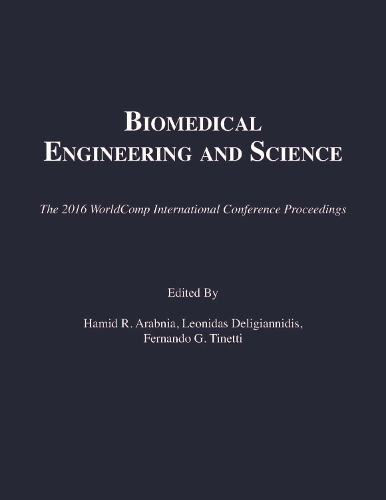 Biomedical Engineering and Science: (The 2016 WorldComp International Conference Proceedings)