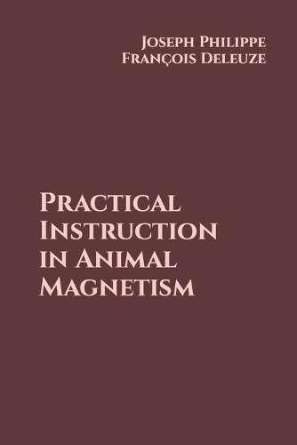 Practical Instruction in Animal Magnetism: (14 Triamazikamno Editions)