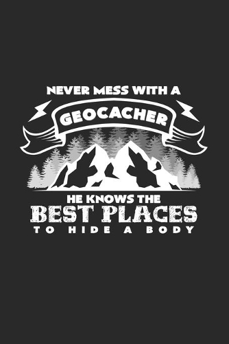 Never mess with a geocacher: 6x9 Geocaching - grid - squared paper - notebook - notes