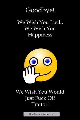 Goodbye! We Wish You Luck We Wish You Happiness Lined Notebook Journal
