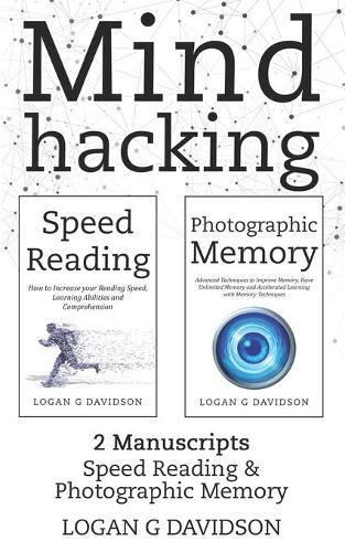 Mind Hacking: 2 Manuscripts Photographic Memory and Speed Reading