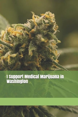 I Support Medical Marijuana in Washington