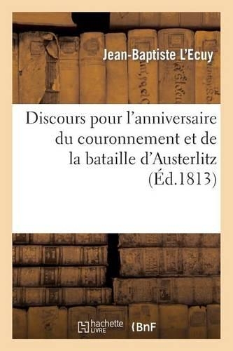 Discours Pour l'Anniversaire Du Couronnement Et de la Bataille d'Austerlitz