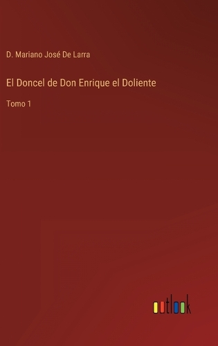 El Doncel de Don Enrique el Doliente: Tomo 1