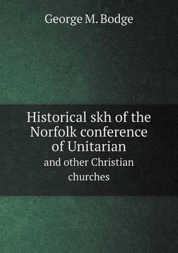 Historical skh of the Norfolk conference of Unitarian and other Christian churches