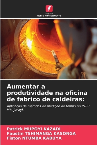 Aumentar a produtividade na oficina de fabrico de caldeiras
