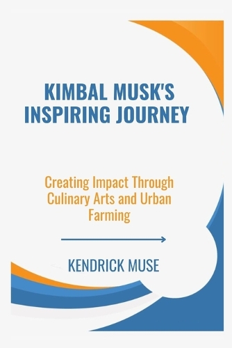 Kimbal Musk's Inspiring Journey