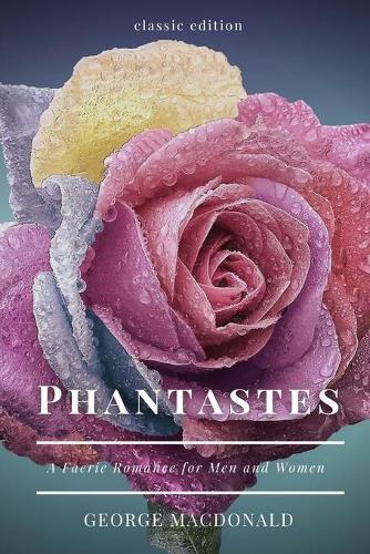Phantastes: A Faerie Romance for Men and Women: With original illustrations