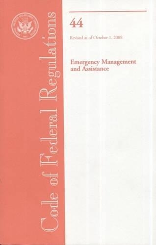 Code of Federal Regulations, Title 44, Emergency Management and Assistance, Revised as of October 1, 2008