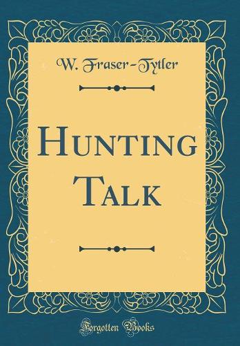 Hunting Talk (Classic Reprint)