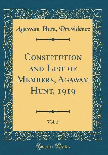 Constitution and List of Members, Agawam Hunt, 1919, Vol. 2 (Classic Reprint)