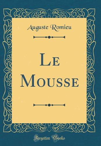 Le Mousse (Classic Reprint)