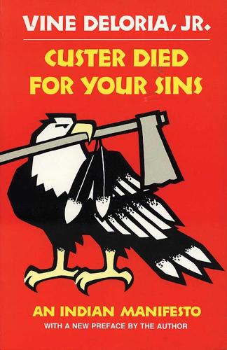 Custer Died for Your Sins: An Indian Manifesto(Civilization of the American Indian (Paperback))