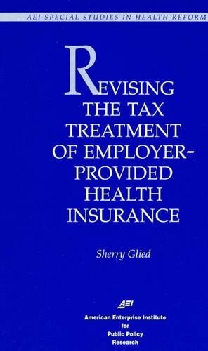 Revising the Tax Treatment of Employer-Provided Health Insurance