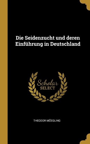 Die Seidenzucht und deren Einführung in Deutschland