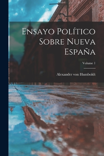 Ensayo Político Sobre Nueva España; Volume 1