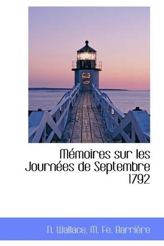 M Moires Sur Les Journ Es de Septembre 1792: (English)