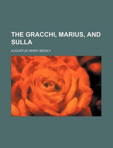 The Gracchi, Marius, and Sulla