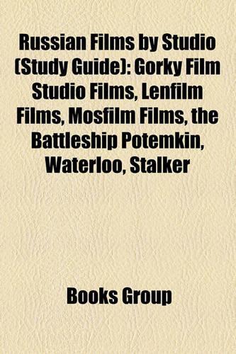 Russian Films by Studio (Film Guide): Gorky Film Studio Films, Lenfilm Films, Mosfilm Films, the Battleship Potemkin, Waterloo, Stalker(English)