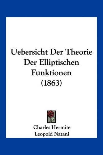 Uebersicht Der Theorie Der Elliptischen Funktionen (1863)