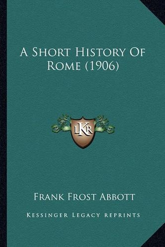 A Short History Of Rome (1906): (English)