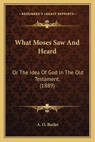 What Moses Saw And Heard