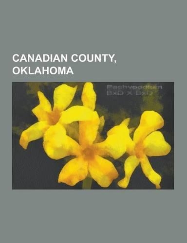 Canadian County, Oklahoma: Oklahoma City, Yukon, Oklahoma, El Reno, Oklahoma, Calumet, Oklahoma, Mustang, Oklahoma, Okarche, Oklahoma, Union City