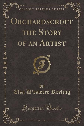 Orchardscroft the Story of an Artist (Classic Reprint)